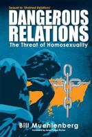 Dangerous Relations: The Threat of Homosexuality 1500516031 Book Cover