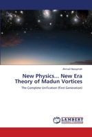 New Physics... New Era Theory of Madun Vortices: The Complete Unification 3659146536 Book Cover