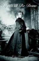 My Will Be Done 1413405460 Book Cover