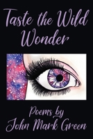 Taste the Wild Wonder: Poems 1725944545 Book Cover