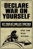 Declare War on Yourself 1549641514 Book Cover