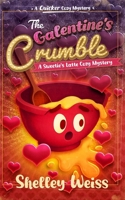 The Galentine's Crumble: A Sweetie's Latte Cozy Mystery B0GF6SVD7Z Book Cover