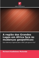 A região dos Grandes Lagos em África face às mudanças geopolíticas:: Que liderança regional para a RDC pós-guerra fria? 6205932431 Book Cover