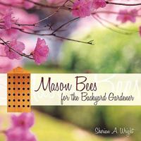 Mason Bees for the Backyard Gardener 159299461X Book Cover