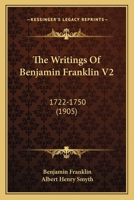 The writings of Benjamin Franklin Volume 2 1357620896 Book Cover