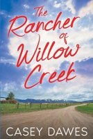 The Rancher of Willow Creek (Willow Creek Romance) B0FDY4NB4N Book Cover