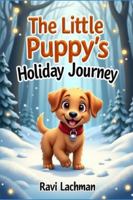 The Little Puppy’s Holiday Journey B0G3T5HPK5 Book Cover