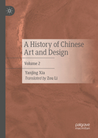 A History of Chinese Art and Design: Volume 2 9819593611 Book Cover