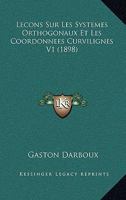 Lecons Sur Les Systemes Orthogonaux Et Les Coordonnees Curvilignes V1 (1898) 1166767922 Book Cover