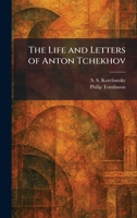The Life and Letters of Anton Tchekhov 1025493982 Book Cover