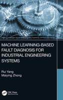 Machine Learning-Based Fault Diagnosis for Industrial Engineering Systems 1032147253 Book Cover