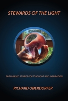 Stewards Of The Light: Faith Based Stories for Thought and Inspiration 1965501168 Book Cover