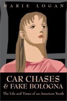 Car Chases and Fake Bologna: The Life and Times of an American Youth 0595216838 Book Cover