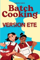 Batch Cooking – Version Été: Soleil, rapidité et cuisine zéro prise de tête (French Edition) B0F2N3FJJV Book Cover