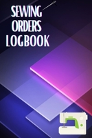 Sewing Orders LogBook: Keep Track of Your Service Dressmaking Journal To Keep Record of Sewing Projects 1803831111 Book Cover