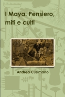 I Maya. Pensiero, miti e culti 1291387218 Book Cover