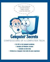Computer Secrets: Confessions of a PC Tech 1463567669 Book Cover
