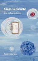 Annas Sehnsucht: Eine Liebesgeschichte 3837096327 Book Cover