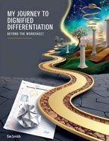 My Journey To Dignified Differentiation: Beyond The Worksheet B0FBHSGR56 Book Cover