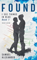Found (I See Things in Blue Poetry Edition) B0GRD5WN7Q Book Cover