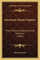 American Steam Engines: Their Practical Operation And Economy 1022267175 Book Cover