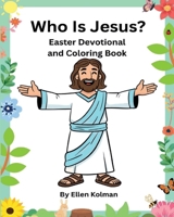Who is Jesus?: Easter Devotional and Coloring Book 1962374777 Book Cover