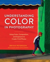 Understanding Color in Photography: Using Color, Composition, and Exposure to Create Vivid Photos 0770433111 Book Cover