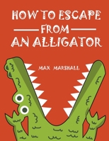 How to Escape from an Alligator B0CLMKBWCX Book Cover