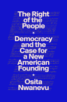 The Right of the People: Democracy and the Case for a New American Founding 0593449924 Book Cover