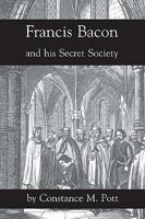 Francis Bacon and His Secret Society 1781071527 Book Cover