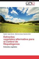 Extractos Vegetales: Alternativa Para El Control de Fitopatogenos 365902063X Book Cover