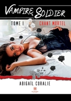 Vampire Soldier: Tome I: Chant mortel B0CB9NHXB8 Book Cover