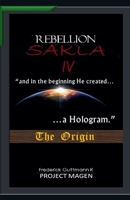 In the Beginning God Created a Hologram (The Origin) (The Rebellion of Sakla) B0F79YRWD9 Book Cover