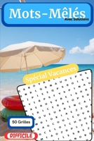 Mots-Mêlés - 50 Grilles - Difficile: Spécial Vacances (French Edition) B0H7XGLKG2 Book Cover