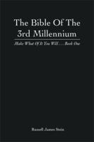 The Bible of the 3rd Millennium: Make What of It You Will... Book One 1493141295 Book Cover