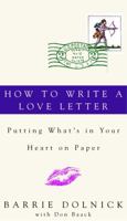 How to Write a Love Letter: Putting What's in Your Heart on Paper 0609607278 Book Cover