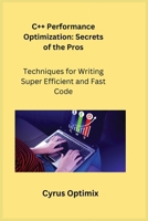 C++ Performance Optimization: Techniques for Writing Super Efficient and Fast Code 1806252694 Book Cover