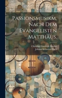 Passionsmusikm, nach dem Evangelisten Matthäus. 1022727079 Book Cover