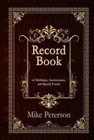 Record Book: of Birthdays, Anniversaries, and Special Events of Birthdays, Anniversaries, and Special Events (With additional lines for easier writing) 1537482602 Book Cover