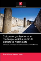 Cultura organizacional e mudança social a partir da biblioteca Normalista 6203045004 Book Cover