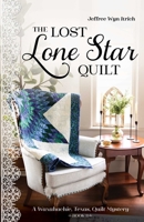 The Lost Lone Star Quilt: A Waxahachie, Texas, Quilt Mystery, Book 3 1644037688 Book Cover