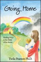 Going Home: Finding Peace in the Midst of the Storm 1432795767 Book Cover