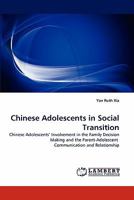 Chinese Adolescents in Social Transition: Chinese Adolescents' Involvement in the Family Decision Making and the Parent-Adolescent Communication and Relationship 3843360200 Book Cover