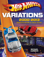 Hot Wheels Variations, 2000-2013: Identification and Price Guide 1440241317 Book Cover