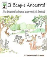 El Bosque Ancestral: Una fábula sobre la tolerancia, la convivencia y la diversidad 1530643163 Book Cover
