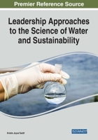 Leadership Approaches to the Science of Water and Sustainability 1799896927 Book Cover