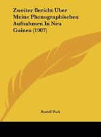 Zweiter Bericht Uber Meine Phonographischen Aufnahmen In Neu Guinea (1907) 116212850X Book Cover