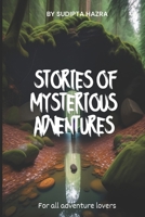 Stories of Mysterious Adventures: Three Stories for All Adventure Lovers B0CJD68DWL Book Cover