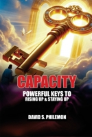 Capacity: Power Keys to Rising up and Staying Up 1966141327 Book Cover
