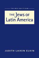 The Jews of Latin America 1588268969 Book Cover